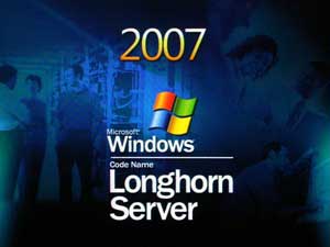 Microsoft sẽ xuất xưởng Longhorn Server vào cuối năm 2007