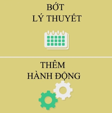 Bớt lý thuyết, thêm hành động.