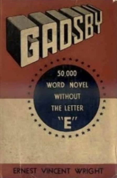 Năm 1936, nhà văn Mỹ Ernest Vincent Wright đã viết một cuốn tiểu thuyết 50.000 từ có tên Gadsby mà không dùng chữ cái "e" - chữ cái được dùng nhiều nhất trong tiếng Anh. 