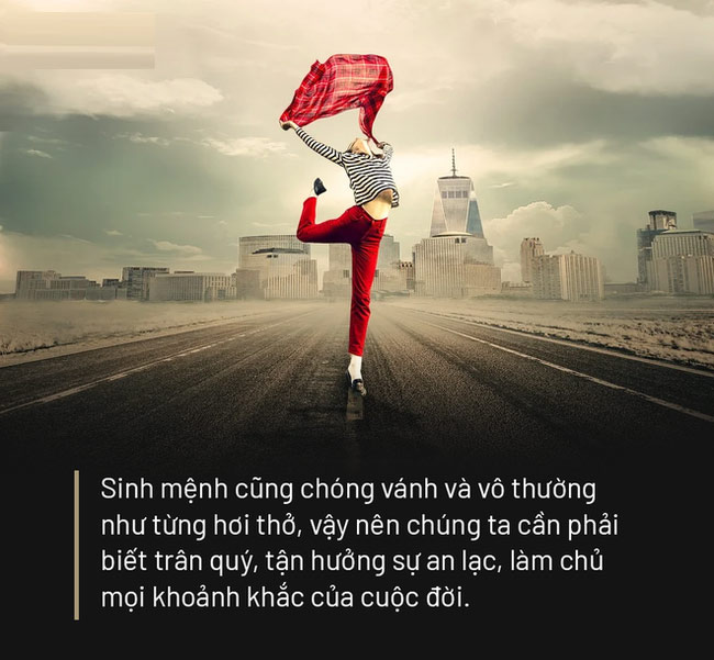 Hãy sống thật tốt, bình thản giản đơn sống vui vẻ những ngày còn lại của cuộc đời bạn nhé.