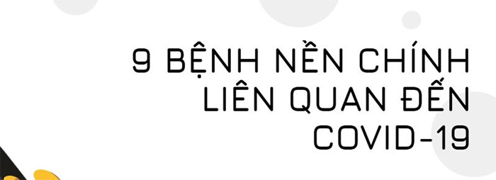 Mắc covid-19 sẽ nguy hiểm hơn nếu đang có các nhóm bệnh nền chính này